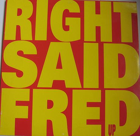 RIGHT SAID FRED. Up